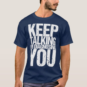 Camiseta Sigue Hablando De Mi Diagnóstico