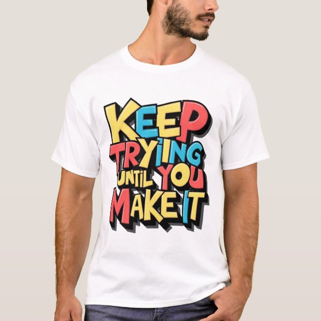 Camiseta Sigue Intentando Hasta Que Lo Hagas (Anverso)