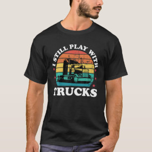Camiseta Sigue Jugando Con Camiones Funny Trucker Driver Da