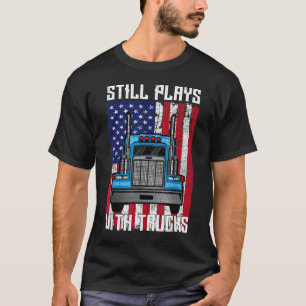 Camiseta Sigue Jugando Con Camiones Semi Truck Mechank
