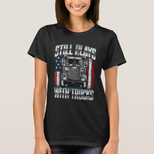 Camiseta Sigue Jugando Con Camiones - Semi Trucki