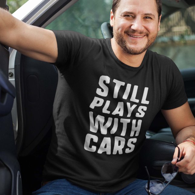 Camiseta Sigue jugando con coches (Subido por el creador)
