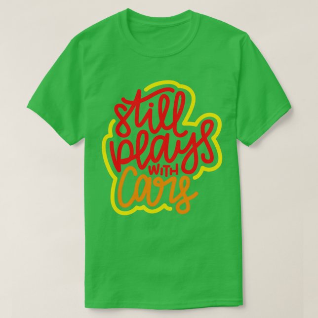 Camiseta Sigue Jugando Con Coches Rojo Naranja Amarillo (Diseño del anverso)
