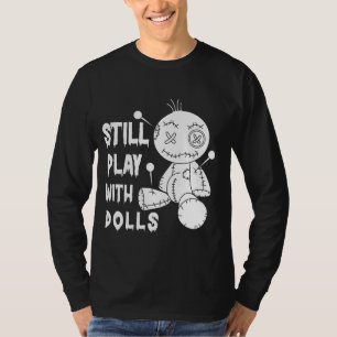 Camiseta Sigue jugando con muñecas vudú - Divertido vudú
