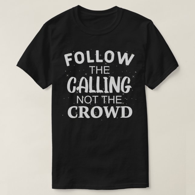 Camiseta Sigue La Llamada No La Cita De La Multitud (Diseño del anverso)