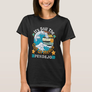 Camiseta Sigue siendo la playa Pendejo del Golfo de México