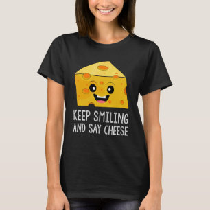 Camiseta Sigue Sonriendo Y Dice Chees De Queso Pun Food 1