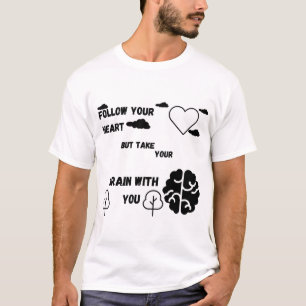 Camiseta Sigue tu corazón, pero lleva tu cerebro contigo