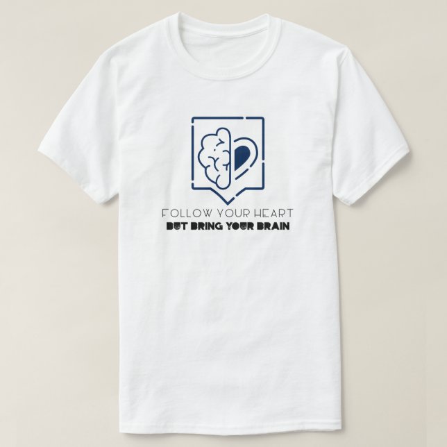 Camiseta Sigue tu corazón pero trae tu cerebro (Diseño del anverso)