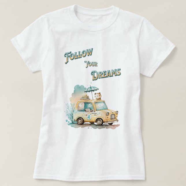 Camiseta Sigue tu lindo auto de viaje de Dreams (Diseño del anverso)