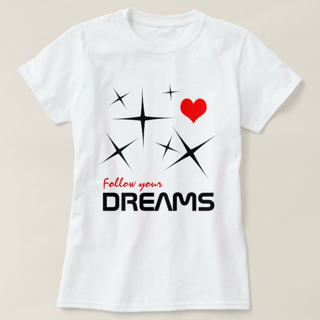 Camiseta Sigue tu personalizable divertido de sueños (Diseño del anverso)