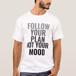 Camiseta Sigue Tu Plan No Tu Estado De Ánimo Hombres Motiva