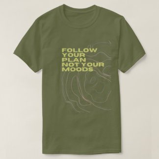 Camiseta «Sigue tu plan, no tus estados de ánimo»
