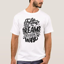 Sigue tus sueños. Ellos conocen el camino
