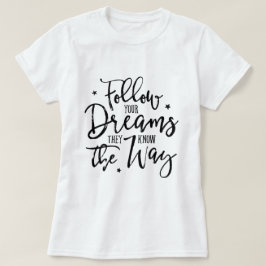 Camiseta Sigue Tus Sueños. Ellos Saben El Camino.