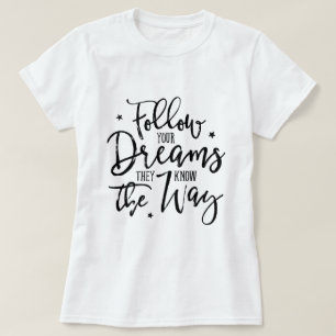 Camiseta Sigue Tus Sueños. Ellos Saben El Camino.