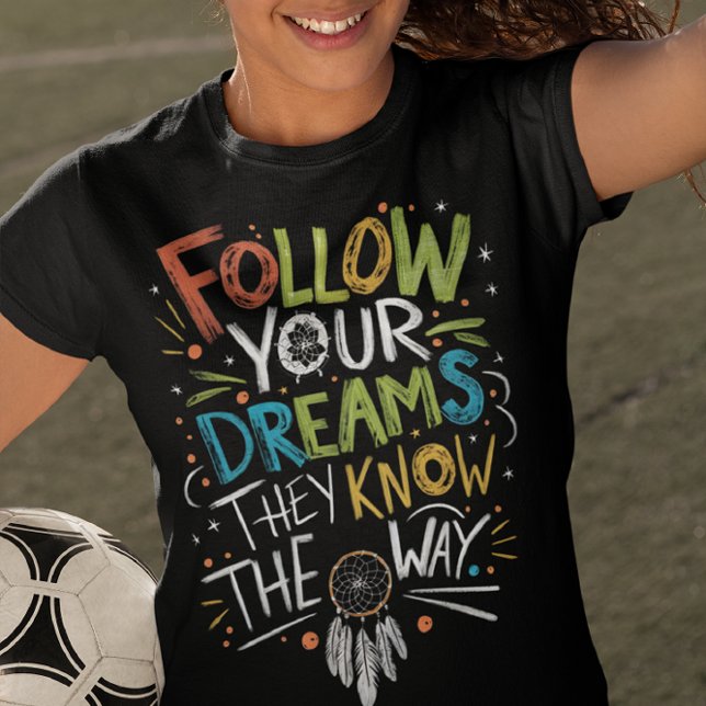 Camiseta Sigue tus sueños en tu viaje (Subido por el creador)