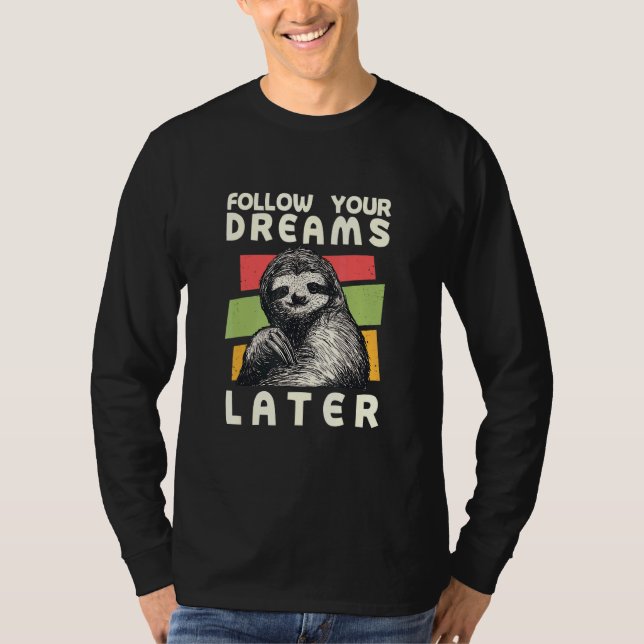 Camiseta Sigue tus sueños luego Sloth Sloth Humor (Anverso)