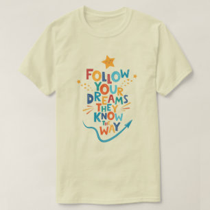 Camiseta Sigue Tus Sueños Que Conocen La Forma De Inspiraci