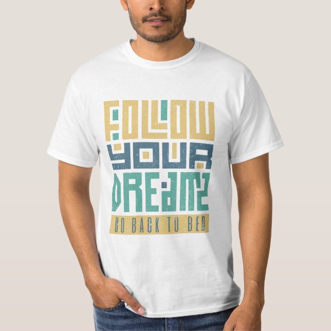 Camiseta Sigue Tus Sueños Vuelve A La Cama (Anverso)