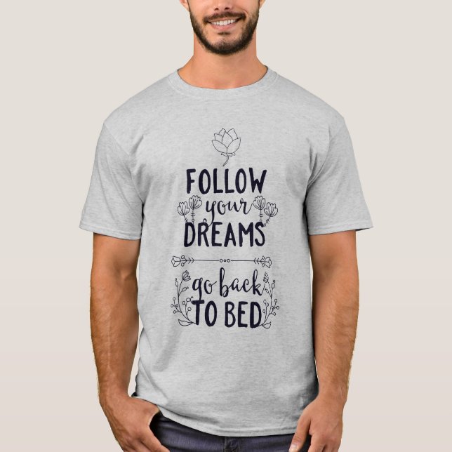 Camiseta Sigue tus sueños vuelve a la cama (Anverso)