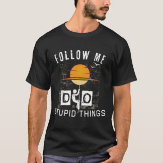 Camiseta Sígueme haciendo cosas estúpidas