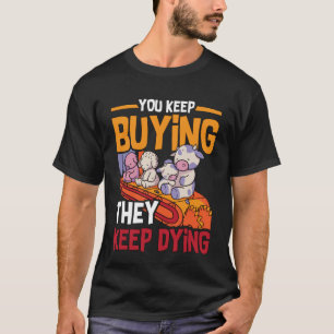 Camiseta Sigues Comprando Derechos Animales Ama Estilo de V