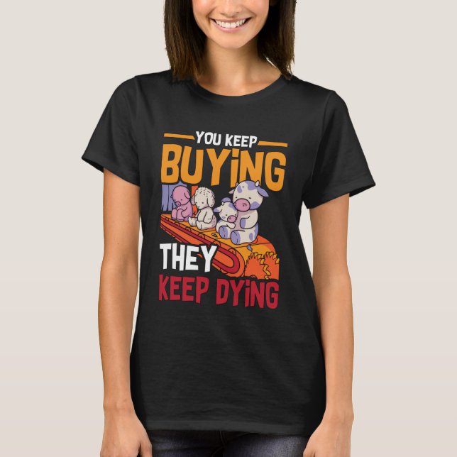 Camiseta Sigues Comprando Derechos Animales Ama Estilo de V (Anverso)