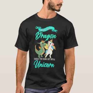 Camiseta Sigues siendo un dragón incluso si unicornio