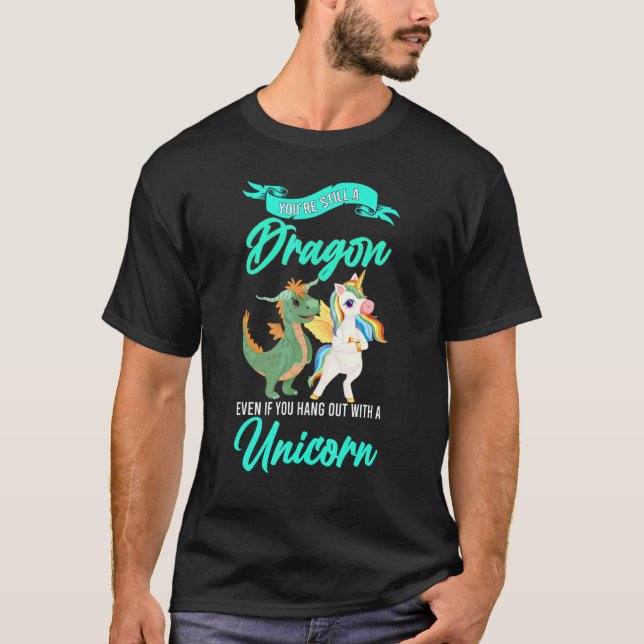 Camiseta Sigues siendo un dragón incluso si unicornio (Anverso)