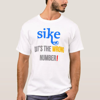 Camiseta ¡Sike! Ése es el número incorrecto (la parodia de