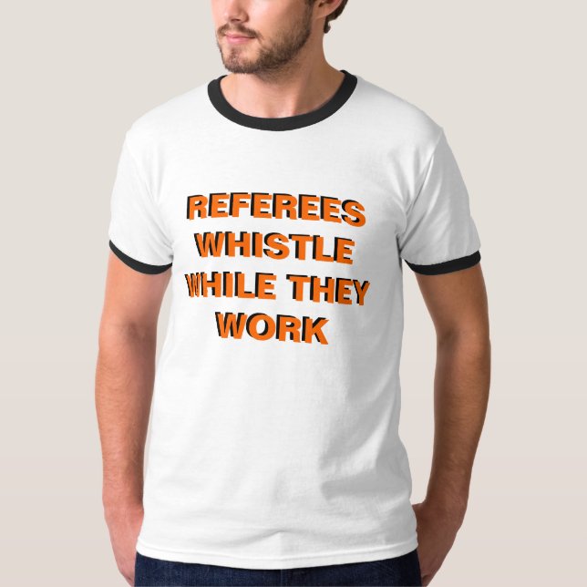Camiseta Silbido de Referres mientras que trabajan (Anverso)