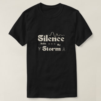 Camiseta Silence Holds My Storm