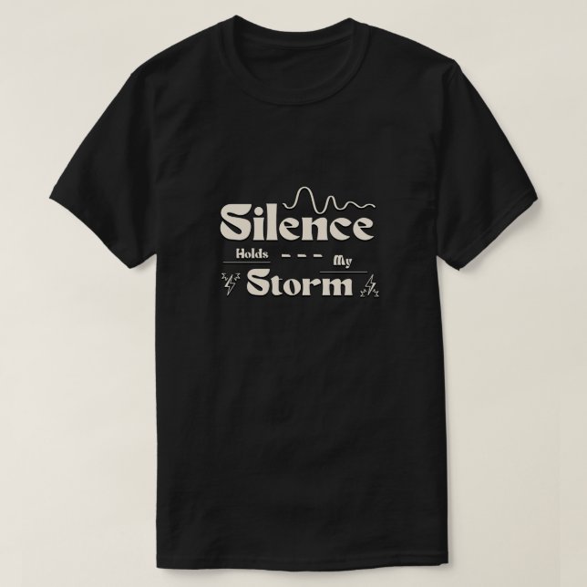 Camiseta Silence Holds My Storm (Diseño del anverso)
