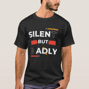 Camiseta Silenciosa pero Dadly