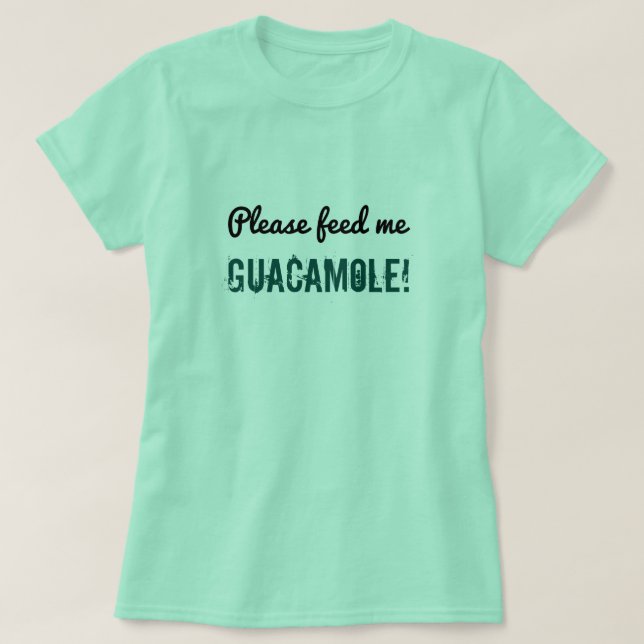 Camiseta Silencioso "¡Por favor, alimentame guacamole!" Cam (Diseño del anverso)