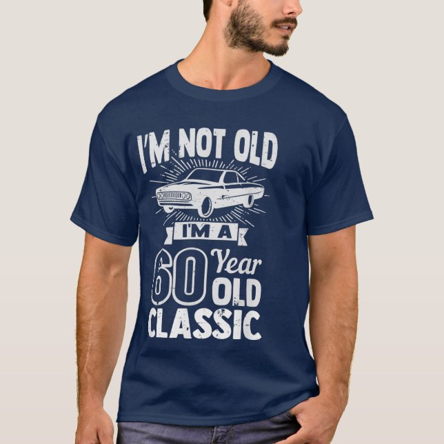 Camiseta Silly 60th Birthday Tshirt Im Not Old 60 Year (Anverso)
