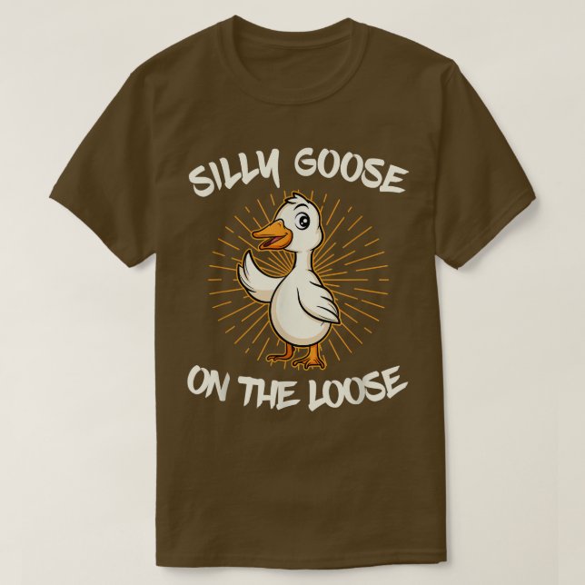 Camiseta Silly Goose On The Loose (Diseño del anverso)