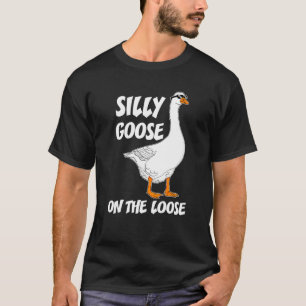 Camiseta Silly Goose On The Loose Funny Diciendo Para Los H
