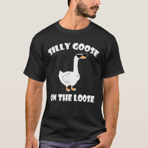 Camiseta Silly Goose On The Loose Funny Diciendo Tee