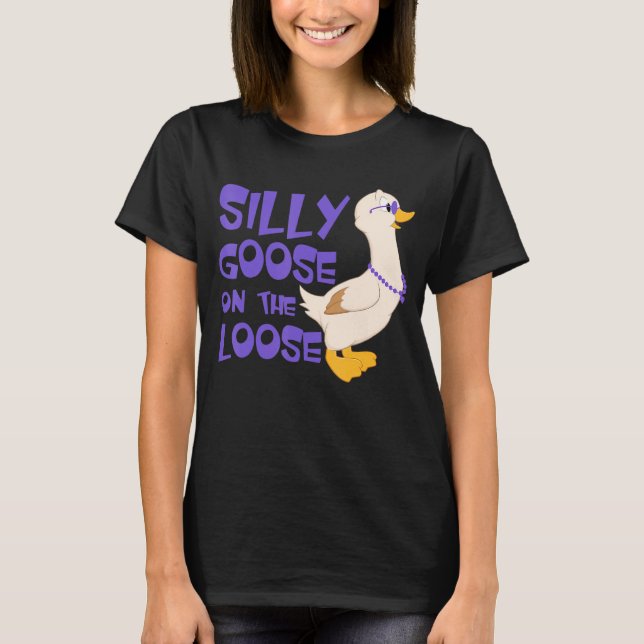 Camiseta Silly Goose On The Loose Funny Goose Lover (Anverso)