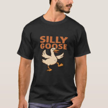 Silly Goose T-Shirt | Funny Goose Meme Shirt | Hum