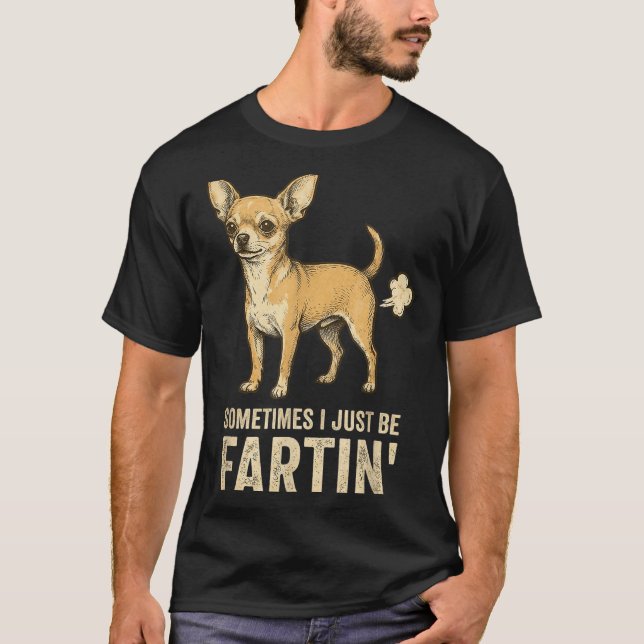 Camiseta Silly Just Dog Sometimes Chihuahua I Fart Farting (Anverso)