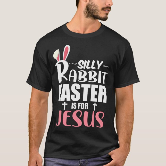 Camiseta Silly Rabbit Easter Is For Jesus (Anverso)