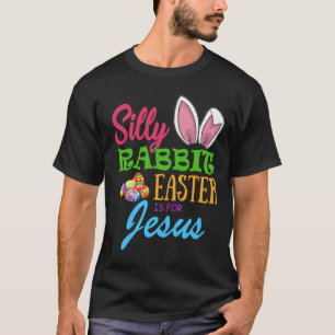 Camiseta SILLY RABBIT EASTER is for JESUS