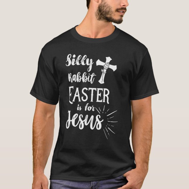 Camiseta Silly Rabbit Easter Is For Jesus Christian Shirt (Anverso)