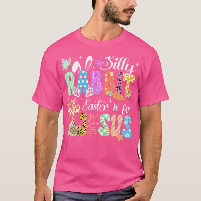 Camiseta Silly Rabbit Easter Is For Jesus Cute Bunny Christ (Anverso)