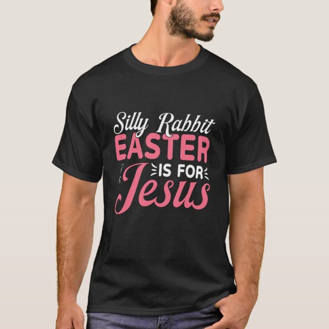 Camiseta Silly Rabbit Easter Is for Jesus Quote (Anverso)