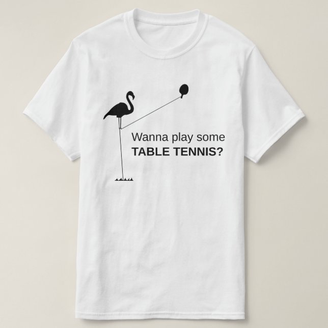 Camiseta Silly Tall Flamingo: ¿Quieres jugar a ping-pong? (Diseño del anverso)