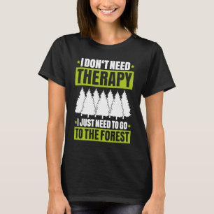Camiseta Silvicultura que no necesito terapeuta forestal